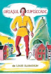 Uriasul cumsecade - Louis Slobodkin 