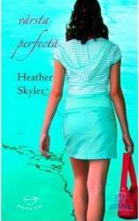 Varsta perfecta - Heather Skyler - Pentru tine 