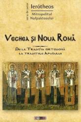 Vechea si Noua Roma - Ierotheos Mitropolitul Nafpaktosului 