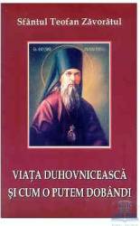 Viata duhovniceasca si cum o putem dobandi - Teofan Zavoratul 