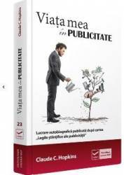 Viata mea in publicitate - Claude C. Hopkins 