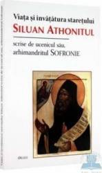 Viata si invatatura staretului Siluan Athonitul scrise de ucenicul sau Arhimandritul Sofronie 