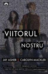 Viitorul nostru - Jay Asher Carolyn Mackler 