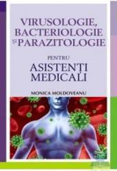 Virusologie bacteriologie si parazitologie pentru asistenti medicali - Monica Moldoveanu 