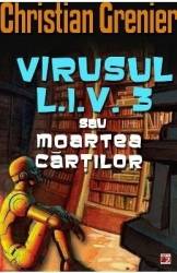 Virusul L.I.V. 3 sau moartea cartilor - Christian Grenier 