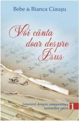 Voi canta doar despre Isus vol.1 - Bebe si Bianca Ciausu 