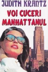 Voi cuceri Manhattanul - Judith Krantz 