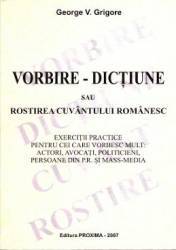 Vorbire - Dictiune sau rostirea cuvantului romanesc - George V. Grigore 