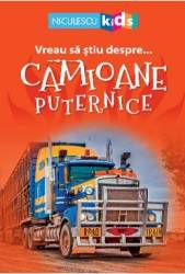 Vreau sa stiu despre... camioane puternice 
