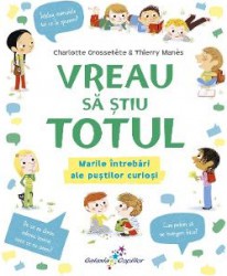 Vreau sa stiu totul - Charlotte Grossetete Thierry Manes 