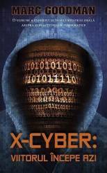 X-Cyber Viitorul incepe azi - Marc Goodman 