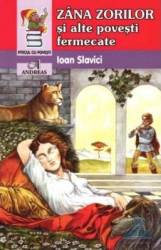 Zana zorilor si alte povesti fermecate - Ioan Slavici 
