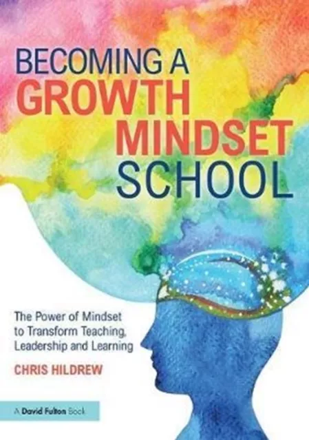 Becoming a Growth Mindset School The Power of Mindset to Transform Teaching