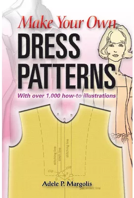 Make Your Own Dress Patterns A Primer in Patternmaking for Those Who ...
