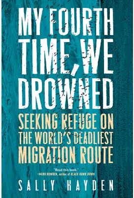 My Fourth Time We Drowned Seeking Refuge on the World s Deadliest Migration